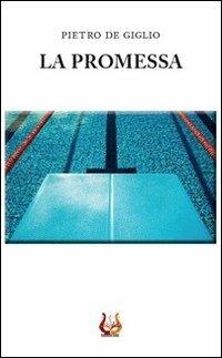 La promessa - Pietro De Giglio - Libro NeP edizioni 2013 | Libraccio.it