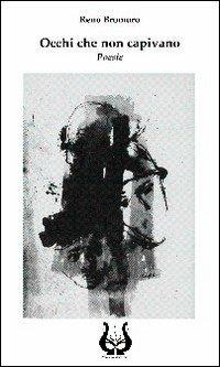 Occhi che non capivano. Poesie - Nazareno Bromuro - Libro NeP edizioni 2008 | Libraccio.it