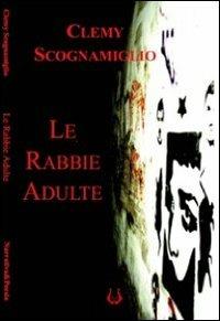Le rabbie adulte - Clemy Scognamiglio - Libro NeP edizioni 2010 | Libraccio.it