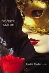Diversi amori - Enrico Carlostella - Libro NeP edizioni 2011 | Libraccio.it