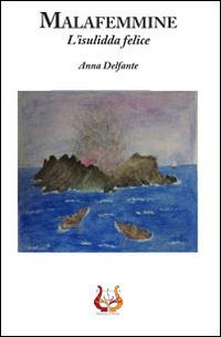 Malafemmine. L'insulida felice - Anna Delfante - Libro NeP edizioni 2014 | Libraccio.it