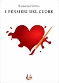 I pensieri del cuore - Raffaello Conca - Libro NeP edizioni 2013 | Libraccio.it