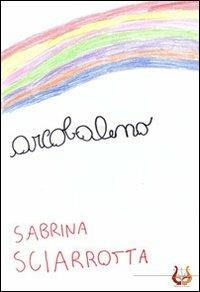 Arcobaleno. Ediz. illustrata - Sabrina Sciarrotta - Libro NeP edizioni 2014 | Libraccio.it