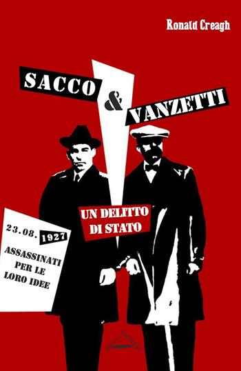 Sacco & Vanzetti. Un delitto di stato - Ronald Creagh - Libro Zero in Condotta 2017, Studi storici | Libraccio.it