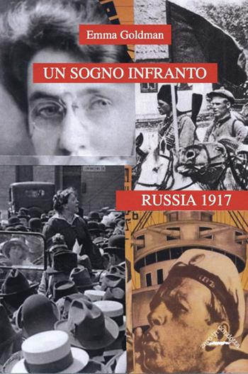 Un sogno infranto. Russia 1917 - Emma Goldman - Libro Zero in Condotta 2017, Donne e movimenti | Libraccio.it