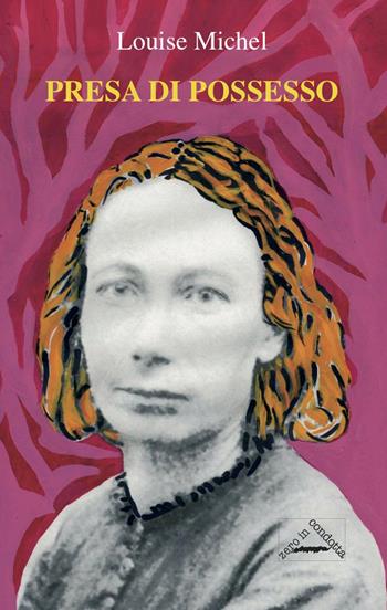 Presa di possesso - Louise Michel - Libro Zero in Condotta 2021, Donne e movimenti | Libraccio.it