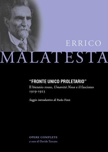 Fronte Unico Proletario. Il biennio rosso, Umanità Nova e il fascismo (1919-1923) - Errico Malatesta - Libro Zero in Condotta 2021, Opere complete di Errico Malatesta | Libraccio.it