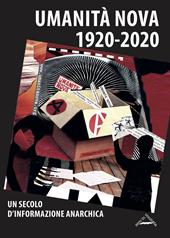 Umanità Nova 1920-2020. Un secolo d'informazione anarchica. Atti della Giornata di studi (Imola, 17 ottobre 2020)