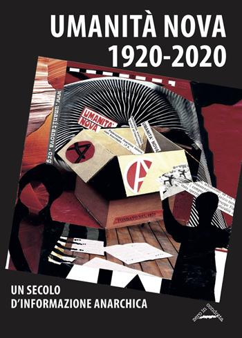 Umanità Nova 1920-2020. Un secolo d'informazione anarchica. Atti della Giornata di studi (Imola, 17 ottobre 2020)  - Libro Zero in Condotta 2021, Studi storici | Libraccio.it