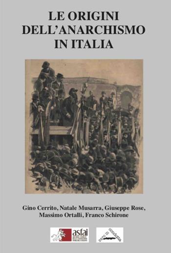 Le origini dell'anarchismo in Italia - Gino Cerrito, Natale Musarra, Giuseppe Rose - Libro Zero in Condotta 2023, Studi storici | Libraccio.it