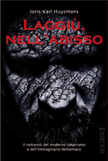 Laggiù, nell'abisso - Joris-Karl Huysmans - Libro Internòs Edizioni 2009, Biblioteca inquieta | Libraccio.it