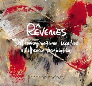 Rêveries. Dall'immaginazione creativa all'efficacia terapeutica. Ediz. illustrata  - Libro Internòs Edizioni 2008, Fuori collana | Libraccio.it