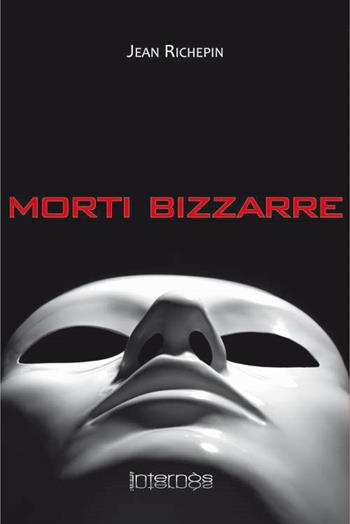 Morti bizzarre - Jean Richepin - Libro Internòs Edizioni 2010, Biblioteca inquieta | Libraccio.it
