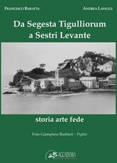 Da Segesta Tigulliorum a Sestri Levante. Storia, arte, fede