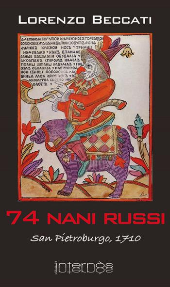 Settantaquattro nani russi. San Pietroburgo, 1710 - Lorenzo Beccati - Libro Internòs Edizioni 2010, Biblioteca inquieta | Libraccio.it