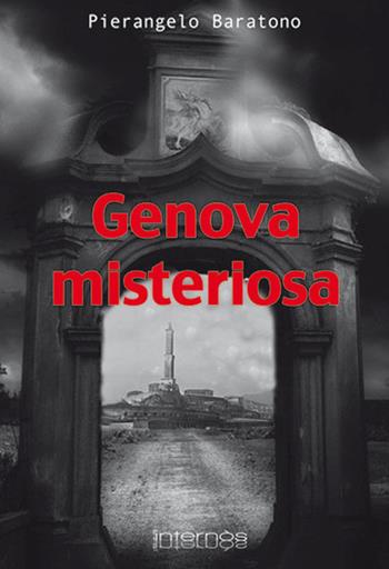 Genova misteriosa - Pierangelo Baratono - Libro Internòs Edizioni 2011 | Libraccio.it
