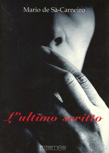 L' ultimo scritto - Mário de Sá-Carneiro - Libro Internòs Edizioni 2012 | Libraccio.it