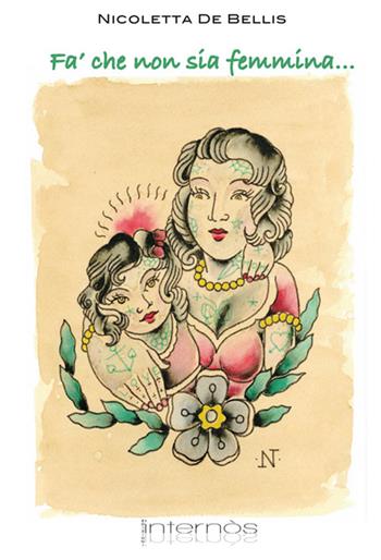 Fa che non sia femmina... - Nicoletta De Bellis - Libro Internòs Edizioni 2012 | Libraccio.it