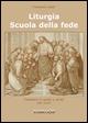 Liturgia. Scuola della fede - Francesco Isetti - Libro Internòs Edizioni 2013, Biblioteca dello spirito | Libraccio.it