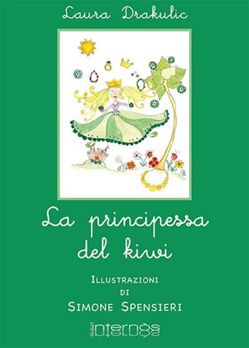 La principessa del kiwi - Laura Drakulic - Libro Internòs Edizioni 2013, Biblioteca dei bimbi | Libraccio.it