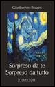 Sorpreso da te. Sorpreso da tutto - Gianlorenzo Borzini - Libro Internòs Edizioni 2014, Biblioteca dello spirito | Libraccio.it