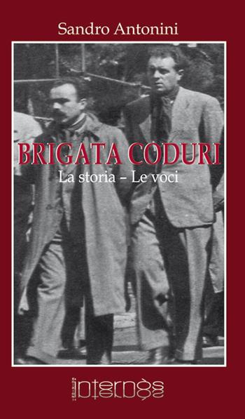 Brigata Coduri. La storia, le voci - Sandro Antonini - Libro Internòs Edizioni 2015, Biblioteca del grifo | Libraccio.it