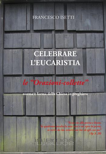 Celebrare l'eucarestia. Le orazioni-collette - Francesco Isetti - Libro Internòs Edizioni 2015, Biblioteca dello spirito | Libraccio.it