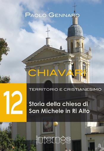 Storia della chiesa di San Michele in Ri Alto - Paolo Gennaro - Libro Internòs Edizioni 2015, Biblioteca dello spirito | Libraccio.it