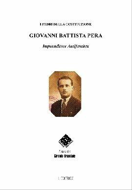 Giovanni Battista Pera. Imprenditore antifascista  - Libro L. Editrice 2008, I padri della costituzione | Libraccio.it