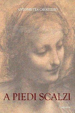 A piedi scalzi - Antonietta Cavallero - Libro L. Editrice 2008 | Libraccio.it