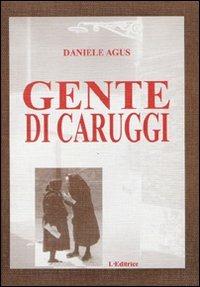 Gente di Caruggi - Daniele Agus - Libro L. Editrice 2009 | Libraccio.it
