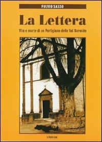 La lettera. Vita e morte di un partigiano della Val Bormida - Fulvio Sasso - Libro L. Editrice 2009 | Libraccio.it