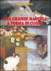 Una grande macchia a forma di cuore. I gatti contano con il naso... - Laura Sergi - Libro L. Editrice 2009 | Libraccio.it