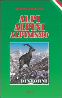 Alpi, alpini, alpinismo e dintorni - Giuseppe Cesare Abba - Libro L. Editrice 2010 | Libraccio.it