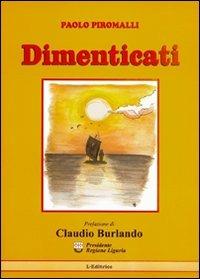 Dimenticati - Paolo Piromalli - Libro L. Editrice 2010 | Libraccio.it
