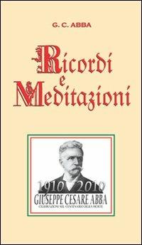 G. C. Abba. Ricordi e meditazioni (rist. anastatica 1911)  - Libro L. Editrice 2010 | Libraccio.it
