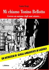 Mi chiamo Tonino Bellotto. Correva un autunno degli anni ottanta...