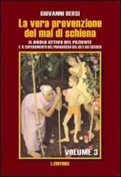 La vera prevenzione del mal di schiena. Il ruolo attivo del paziente e il superamento del paradosso del XX e XXI secolo. Vol. 3