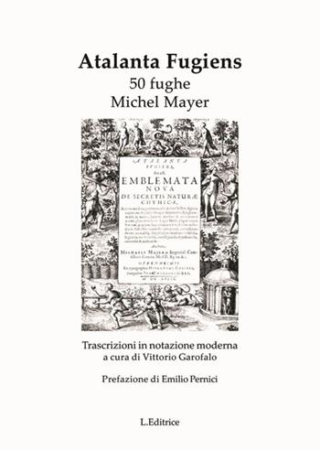 Atalanta fugiens. 50 fughe - Michael Maier - Libro L. Editrice 2013 | Libraccio.it