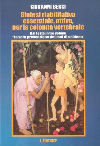 Sintesi riabilitativa essenziale attiva per la colonna vertebrale - Giovanni Bersi - Libro L. Editrice 2013 | Libraccio.it