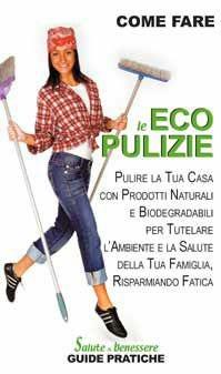 Le ecopulizie  - Libro Edizioni & Comunicazione 2012, Come Fare | Libraccio.it