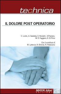 Il dolore post operatorio  - Libro Maya Idee 2014, Technica | Libraccio.it