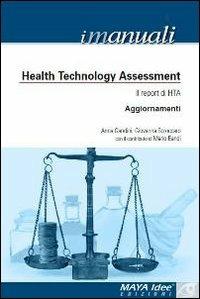 Health tecnology assessment. Il report di HTA. Aggiornamenti - Anna Gandini, Giovanna Scroccaro, Mario Eandi - Libro Maya Idee 2010, I manuali | Libraccio.it