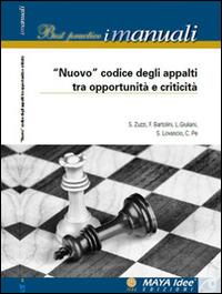 «Nuovo» codice degli appalti tra opportunità e criticità  - Libro Maya Idee 2015, Best practice i manuali | Libraccio.it