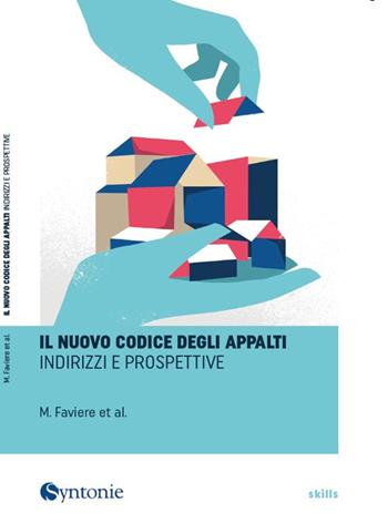 Il nuovo codice degli appalti. Indirizzi e prospettive - Marcello Faviere, Fausto Bartolini, Paola Minghetti - Libro Maya Idee 2016, Skills | Libraccio.it