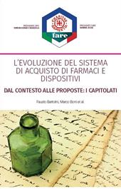 L' evoluzione del sistema di acquisto di farmaci e dispositivi. Dal contesto alle proposte: i capitolati. Nuova ediz.