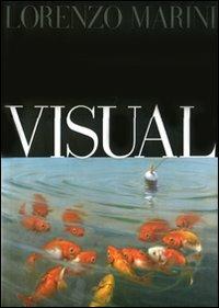Visual. Ediz. italiana e inglese - Lorenzo Marini - Libro Fausto Lupetti Editore 2009 | Libraccio.it