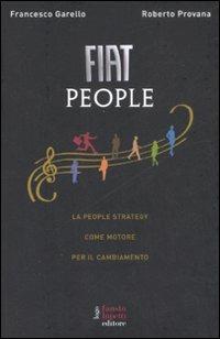 Fiat People. La people strategy come motore per il cambiamento - Francesco Garello, Roberto Provana - Libro Fausto Lupetti Editore 2008 | Libraccio.it