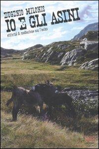 Io e gli asini. Attività di mediazione con l'asino - Eugenio Milonis - Libro Fausto Lupetti Editore 2010, Saggistica e varia | Libraccio.it