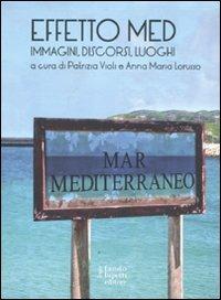 Effetto Med. Immagini, discorsi, luoghi  - Libro Fausto Lupetti Editore 2011, Scienza della comunicazione | Libraccio.it